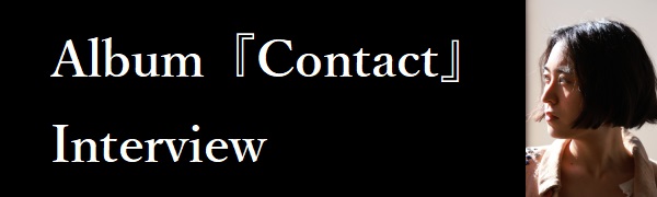 Album『Contact』Interview